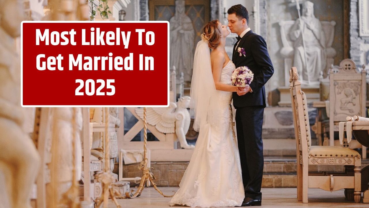 Most Likely To Get Married In 2025